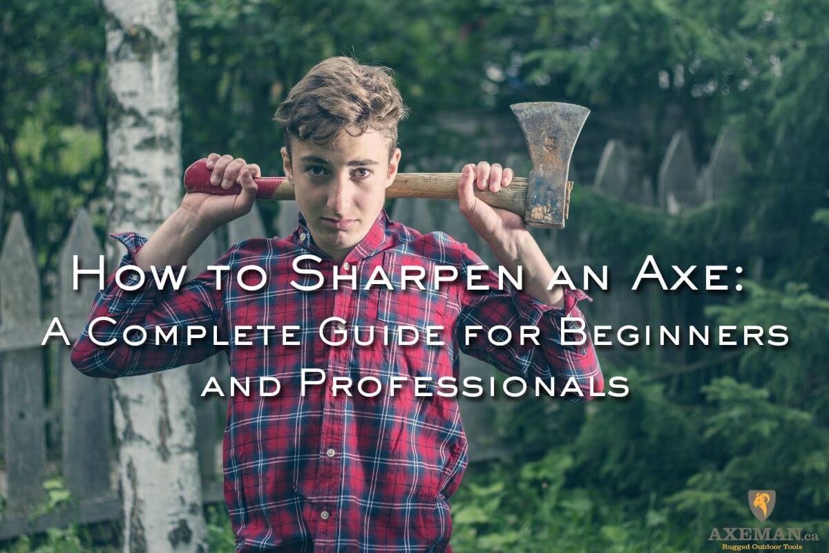 How to Sharpen an Axe - Axeman.ca