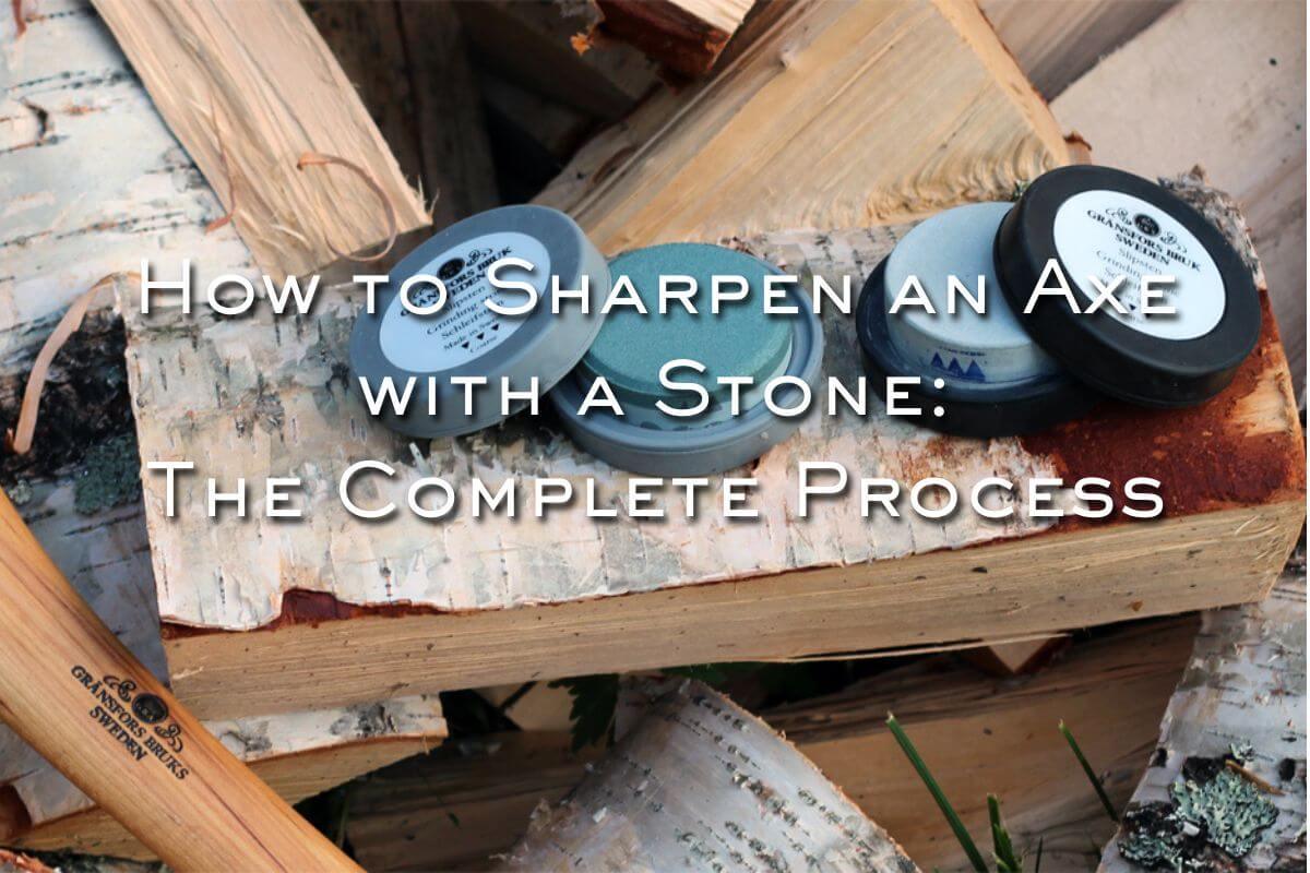 How to Sharpen an Axe with a Stone - Axeman.ca